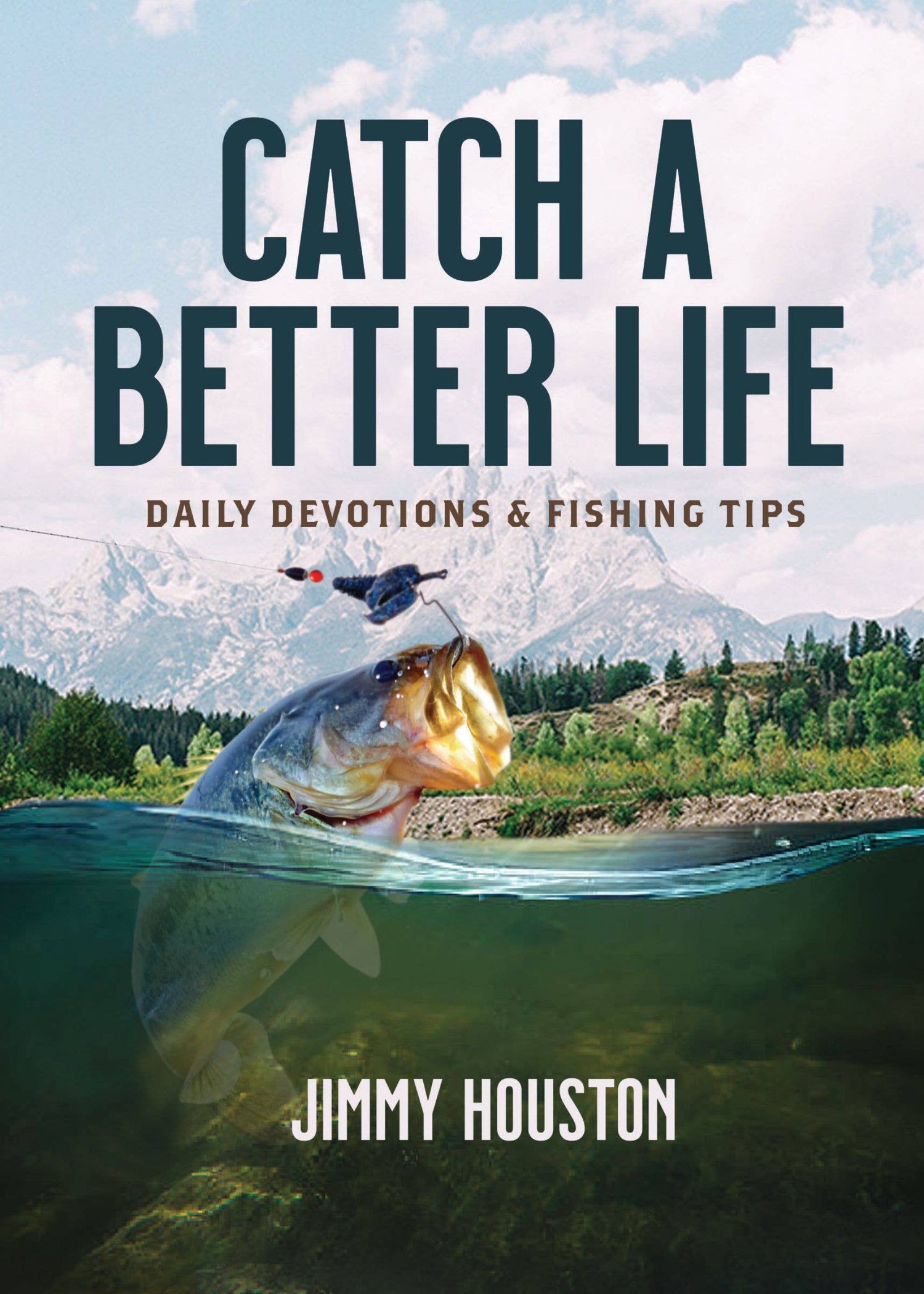 Catch A Better Life: Daily Devotions & Fishing Tips Book